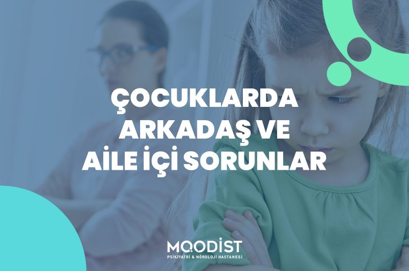 Çocuklarda Arkadaş ve Aile İçi Sorunlar