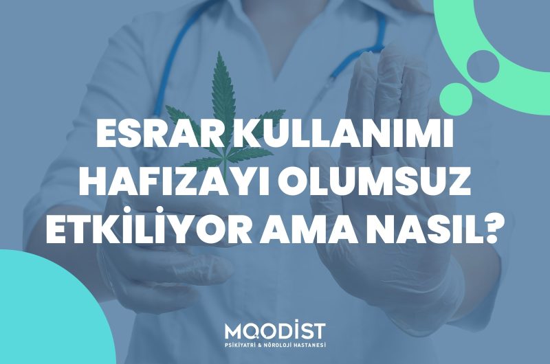 Esrar Kullanımı Hafızayı Olumsuz Etkiliyor Ama Nasıl?