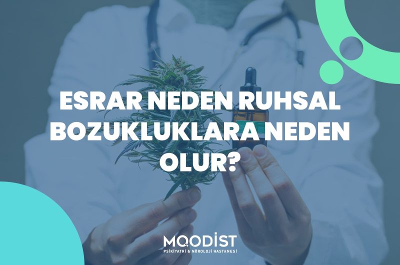 Esrar Neden Ruhsal Bozukluklara Neden Olur?