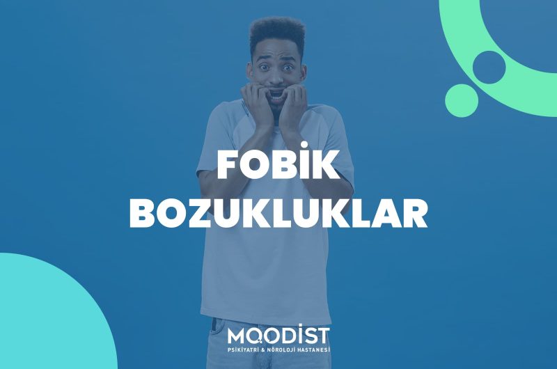 Fobik Bozukluklar