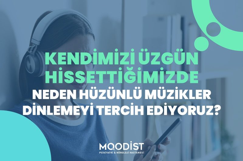 Kendimizi Üzgün Hissettiğimizde Neden Hüzünlü Müzikler Dinlemeyi Tercih Ediyoruz?