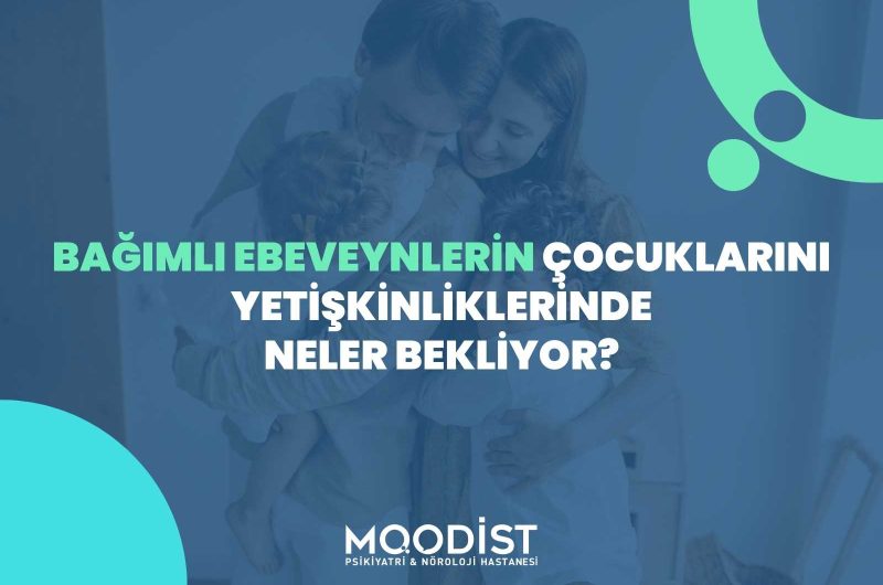 Bağımlı Ebeveynlerin Çocuklarını Yetişkinliklerinde Neler Bekliyor?