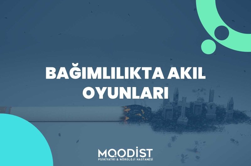 Bağımlılıkta Akıl Oyunları