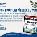 Telefon bağımlısı ailelere uyarı